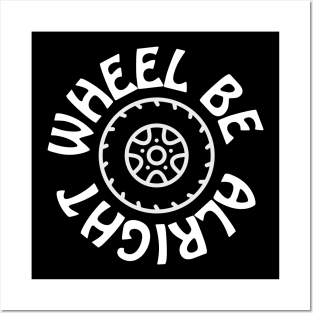 Wheel be alright Posters and Art